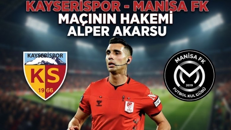 Kayserispor - Manisa FK Maçının Hakemi Alper Akarsu Oldu: İşte Detaylı Karnesi!