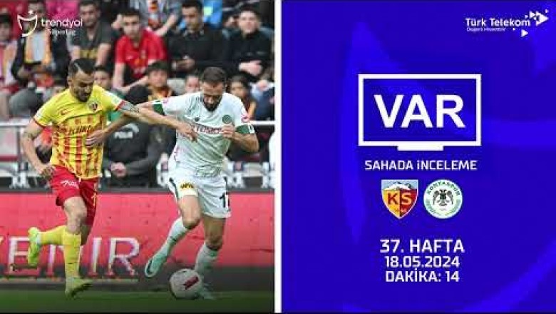 VAR – Sahada İnceleme | Kayserispor - Konyaspor | 37. Hafta | Dakika 14