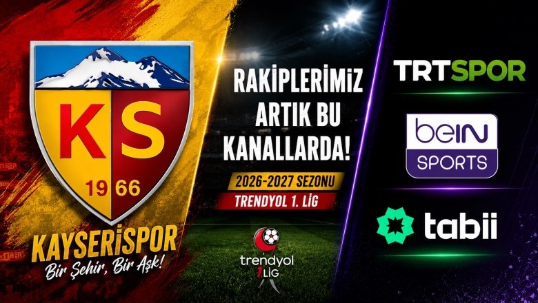 Kayserispor'un Rakipleri Artık Bu Kanallarda! 1. Lig Yayın Anlaşması Resmileşti