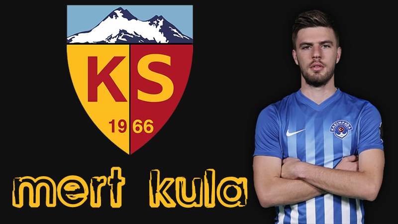Kayserispor Mert Kula ile Anlaştı-İmzaya Bekleniyor.